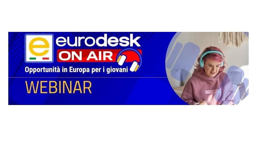 eurodesk on air opportunità in europa per i giovani