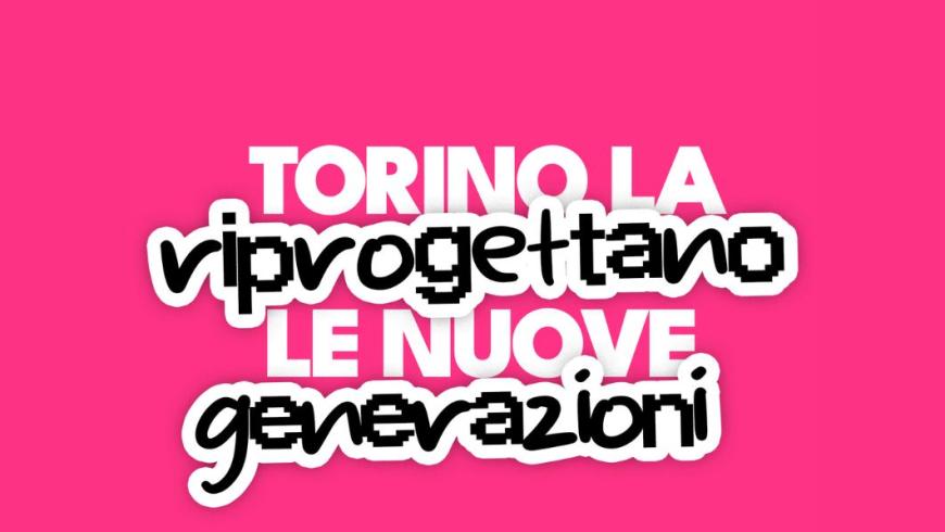 Sfondo rosa e scritta Torino la riprogettano le nuove generazioni