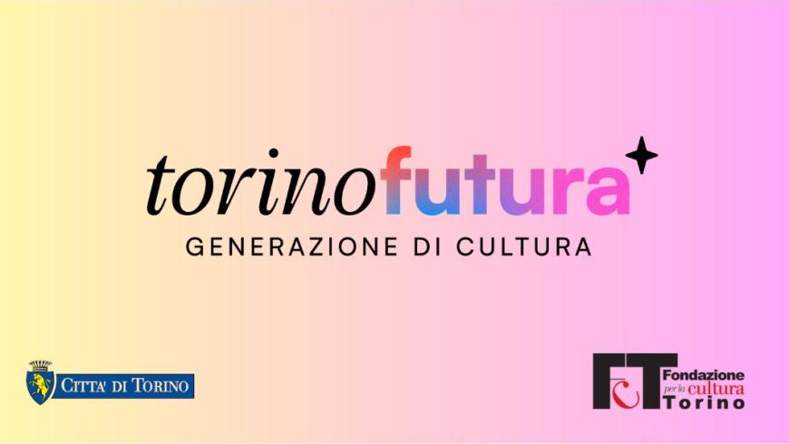 Sfondo colorato scritte Torino futura Generazione di cultura loghi Città di Torino e Fondazione per la cultura Torino